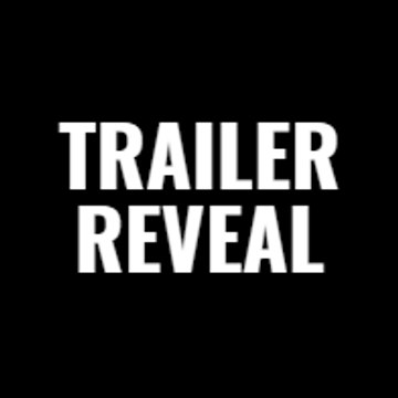 TRAILER REVEAL