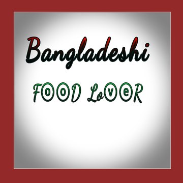 Bangladeshi Food Lover
