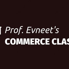 Prof. Evneet's COMMERCE CLASSES