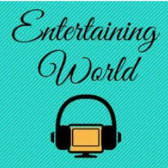 ENTERTAINING WORLD