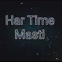 Har Time Masti