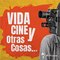 Vida, Cine y Otras Cosas