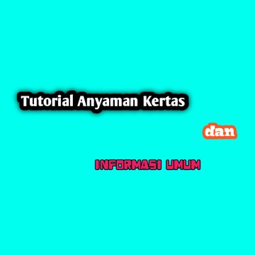 Tutorial Anyaman Kertas