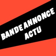 Bande Annonce Actu