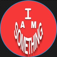 I AM SOMETHING