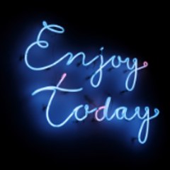 enjoy today