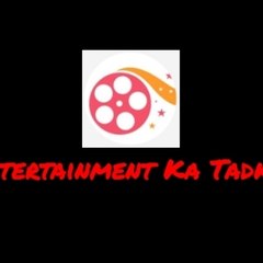 Entertainment ka Tadka