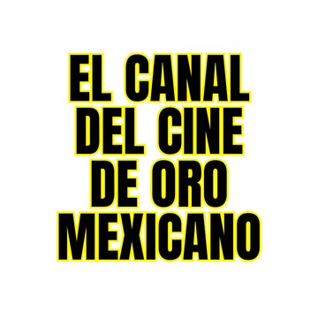El Canal del Cine de Oro Mexicano
