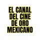 El Canal del Cine de Oro Mexicano