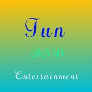 FUN AND ENTERTAINMENT