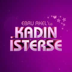 Ebru Akel'le Kadın İsterse