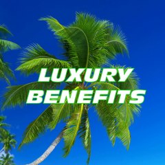Luxury Benefits