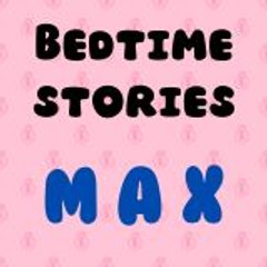 Bedtime stories MAX