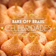 Bake Off Brasil - CELEBRIDADES