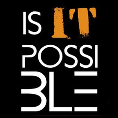 IS IT POSSIBLE