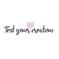 Test your creation