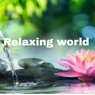 Relaxing   world.