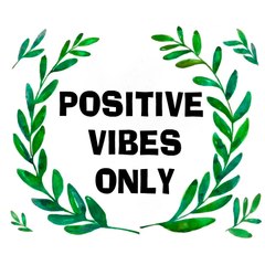 Positive Vibes Only