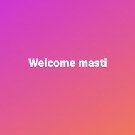 Welcome masti
