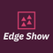 Edge Show