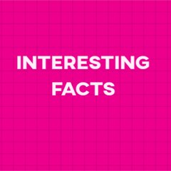 Interesting Facts