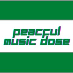 Peaceful Music Dose