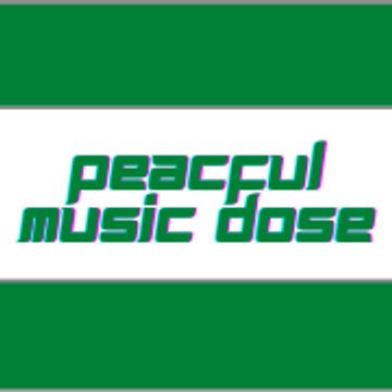 Peaceful Music Dose