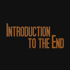 Introduction To The End