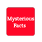 Mysterious Facts