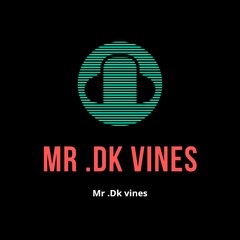 Mr.DK vines
