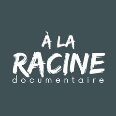 Documentaire A LA RACINE