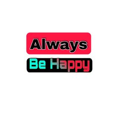 Always Be Happy