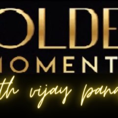 GOLDEN MOMENTS WITH VIJAY PANDEY