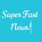 super fast news !