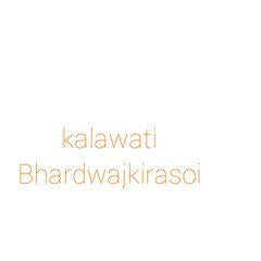 KalawatiBhardwajKiRasoi