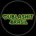 DublaShit Brasil
