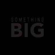 Something Big