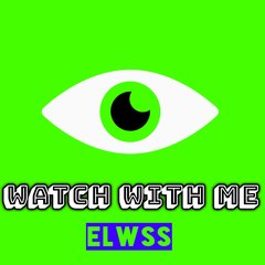 Watch with me