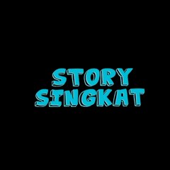 STORY SINGKAT