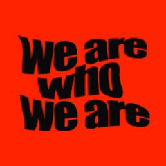 WE ARE WHO WE ARE