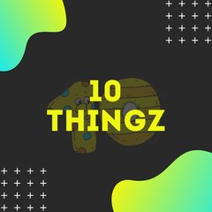 10 Thingz