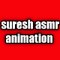 suresh asmr animation