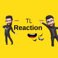 TL REACTION