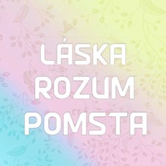 Láska, Rozum, Pomsta