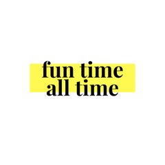 fun time all time