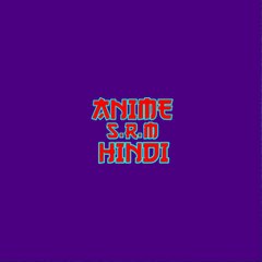 Anime S.R.M Hindi
