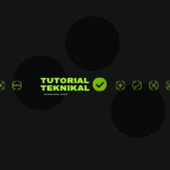 TUTORIAL TEKNIKAL