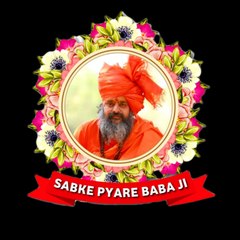 SABKE PYARE BABA JI
