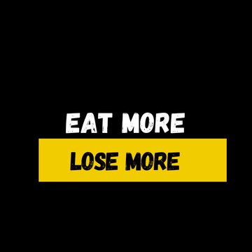 Eat More Lose More