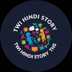TWI HINDI STORY